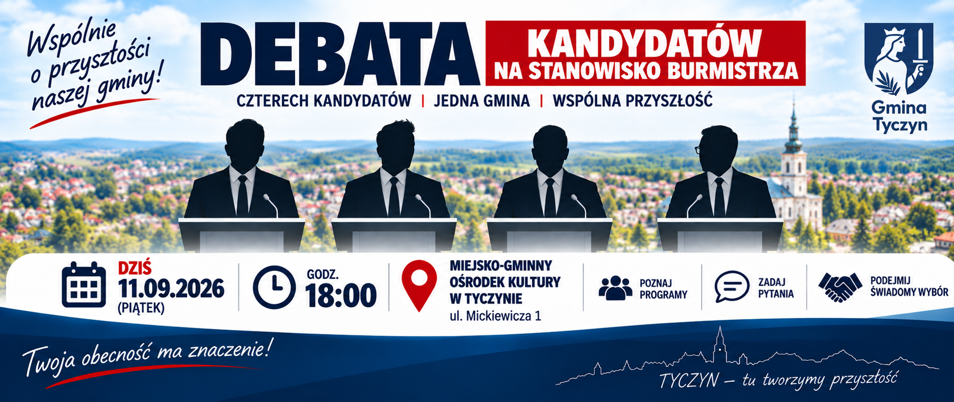 Zaproszenie na debatę czterech kandydatów na stanowisko Burmistrza. Spotkanie odbędzie się Miejsko Gminnym, Ośrodku Kultury w Tyczynie 11.09.2026r o godz 18:00