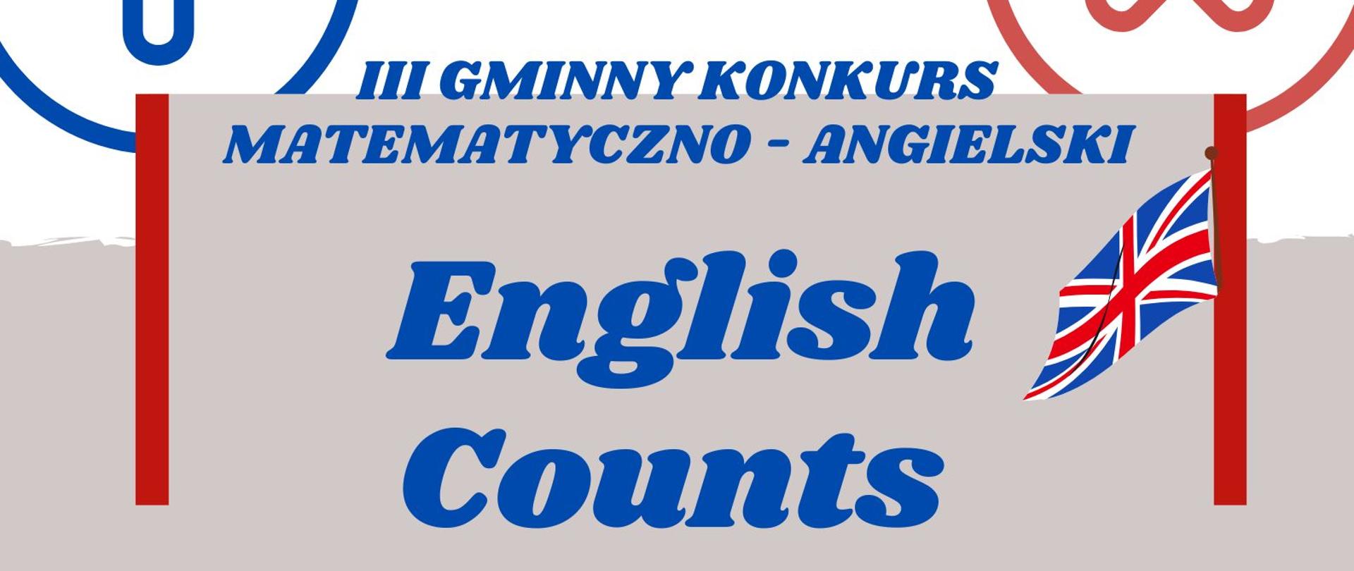 III Gminny Konkurs Matematyczno-Angielski English Counts. Umiesz liczyć? Znasz angielski? Weź udział w naszym konkursie!
I etap - eliminacje szkolne 21.02.2025
II etap - finał konkursu w SP im. Królowej Jadwigi w Tłuszczu 14.03.2025. Szczegóły konkursu w regulaminie