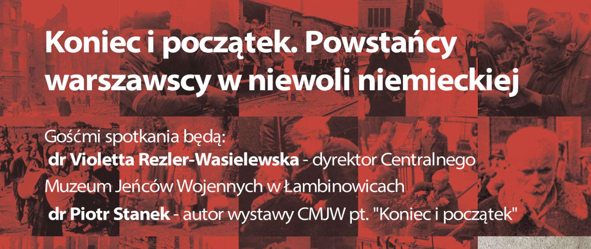 Koniec i początek. Powstańcy warszawscy w niewoli niemieckiej - spotkanie z autorami wystawy z CMJW