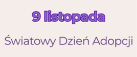9 listopada Światowy Dzień Adopcji
