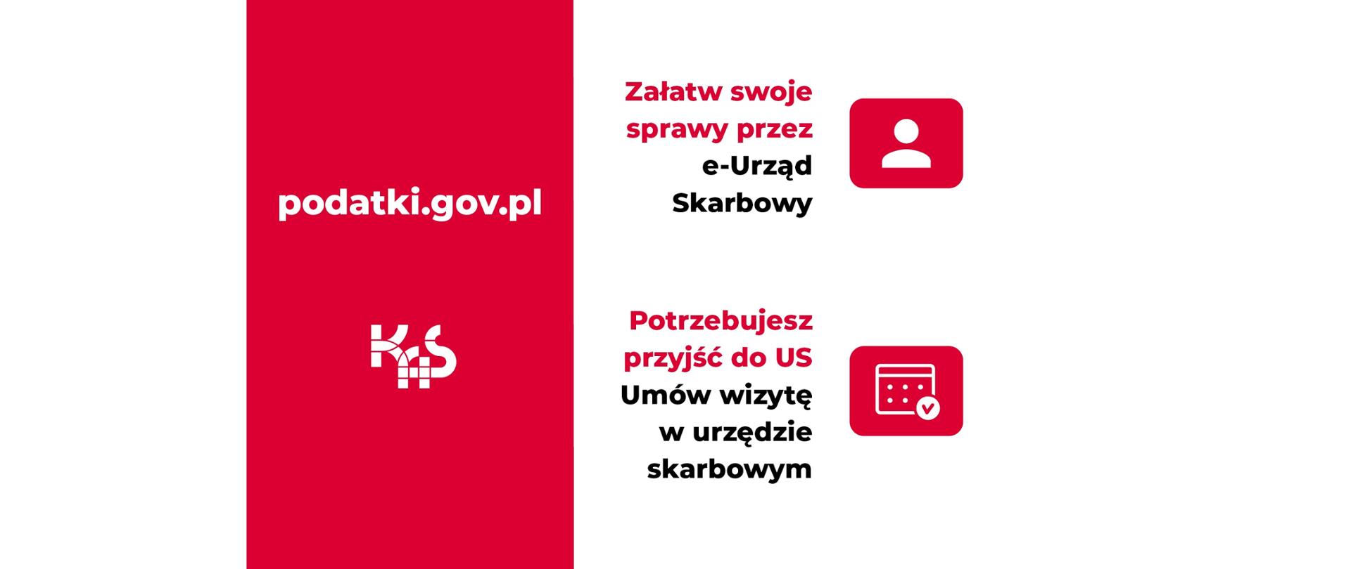 W prawej połowie czerwone tło z napisem podatki.gov.pl oraz KAS, z prawej strony napis: Załatw swoje sprawy przez e-Urząd Skarbowy, Potrzebujesz przyjść do US Umów wizytę w urzędzie skarbowym
