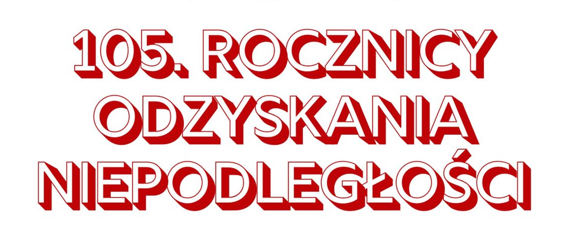 105. Rocznicy Odzyskania Niepodległości