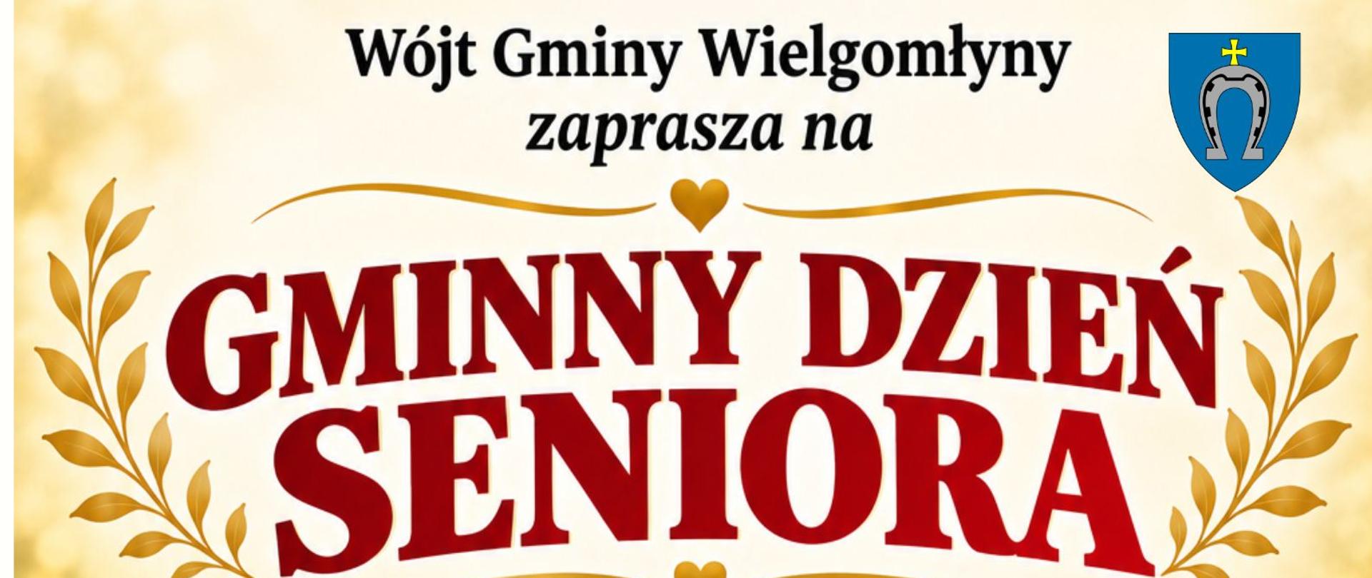 Plakat informacyjny Gminnego Dnia Seniora w Wielgomłynach. U góry herb gminy oraz napis: Wójt Gminy Wielgomłyny zaprasza na Gminny Dzień Seniora. Po lewej stronie zdjęcie uśmiechniętej, starszej pary tulącej się do siebie, trzymającej bukiet czerwonych róż. Wydarzenie odbędzie się 23 października o godzinie 17:00 w Hali Sportowej w Wielgomłynach. W programie zaplanowano: część artystyczną, występy zespołów i kabaret oraz poczęstunek. Zapisy pod numerem telefonu 723-050-060 do 15 października. Plakat ma jasne, złote tło ozdobione motywami roślinnymi i nutami muzycznymi.