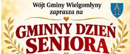 Plakat informacyjny Gminnego Dnia Seniora w Wielgomłynach. U góry herb gminy oraz napis: Wójt Gminy Wielgomłyny zaprasza na Gminny Dzień Seniora. Po lewej stronie zdjęcie uśmiechniętej, starszej pary tulącej się do siebie, trzymającej bukiet czerwonych róż. Wydarzenie odbędzie się 23 października o godzinie 17:00 w Hali Sportowej w Wielgomłynach. W programie zaplanowano: część artystyczną, występy zespołów i kabaret oraz poczęstunek. Zapisy pod numerem telefonu 723-050-060 do 15 października. Plakat ma jasne, złote tło ozdobione motywami roślinnymi i nutami muzycznymi.