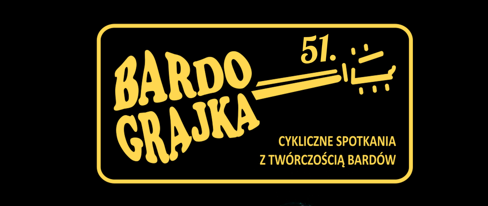 51. Bardograjka Cykliczne Spotkania z Twórczością Bardów. Żółty napis w kształcie gitary na czarnym tle.