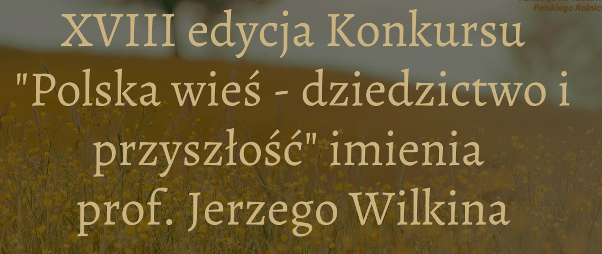 Polska wieś – dziedzictwo i przyszłość” imienia prof. Jerzego Wilkina