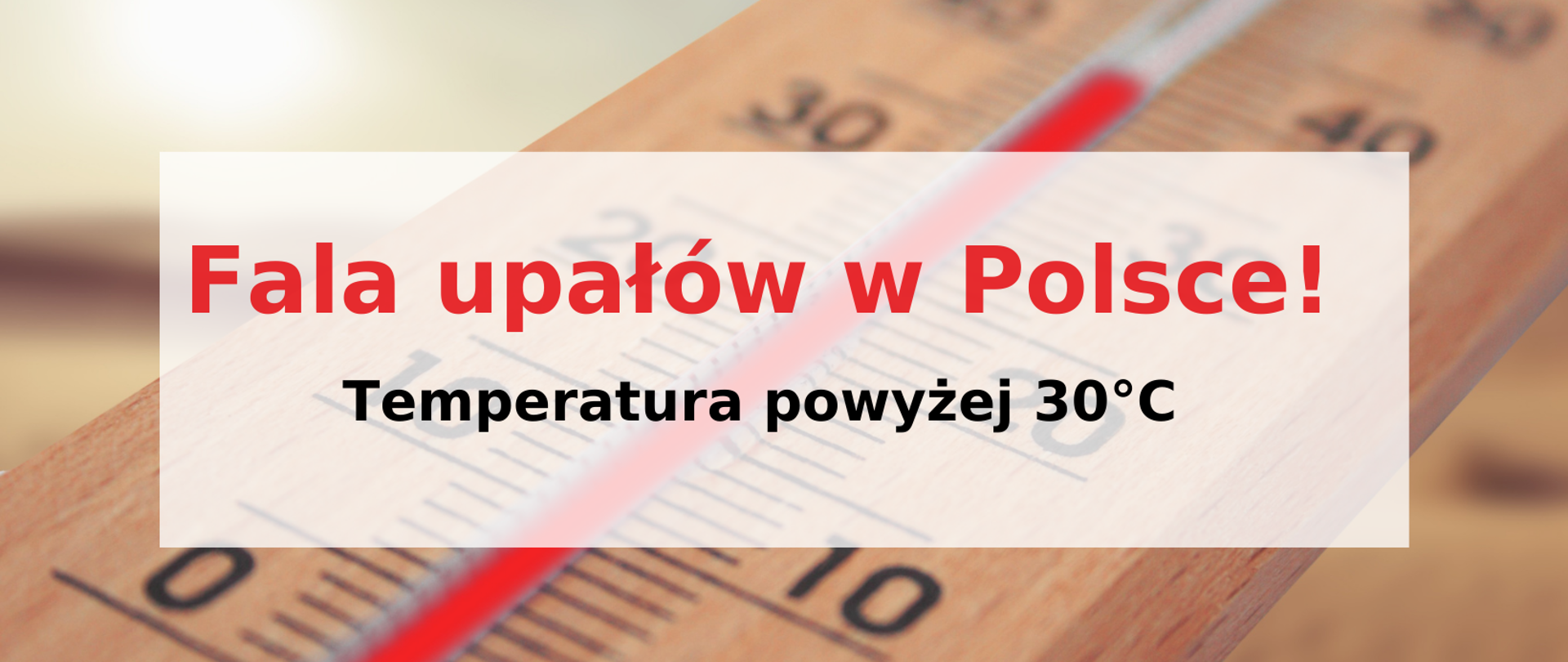 W tle termometr z temperaturą dochodzącą do 40 st. C. Treść: "Fala upałów w Polsce! Temperatura powyżej 30 st. C.