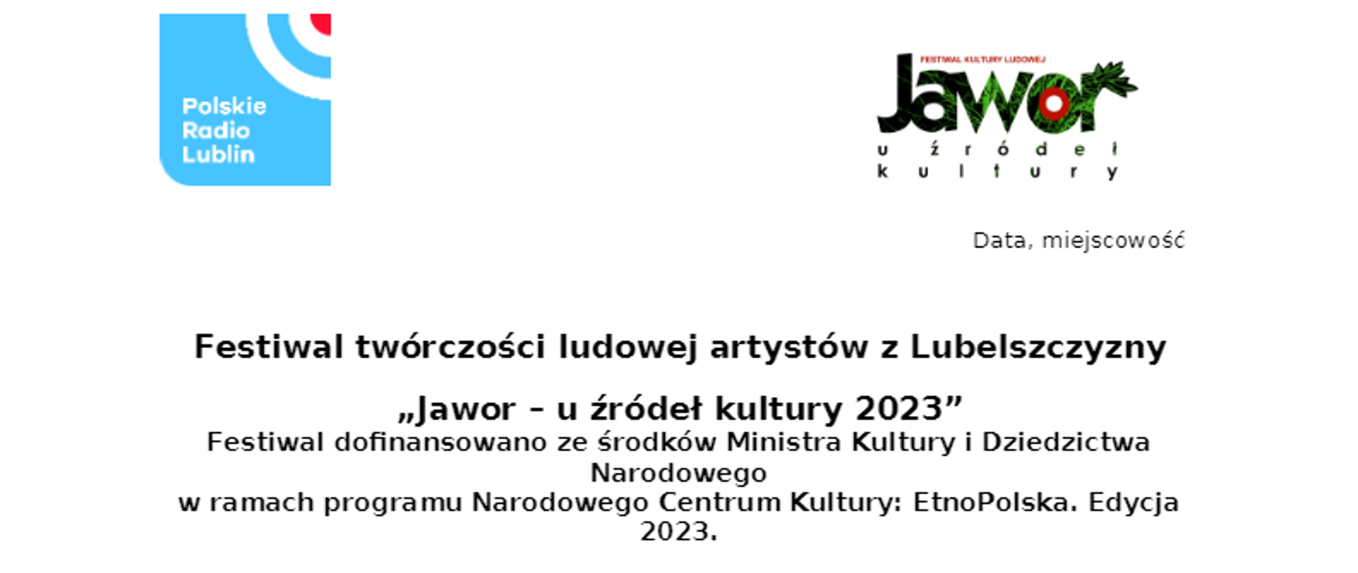 Zaproszenie do udziału w Festiwalu Kultury Ludowej "Jawor - u źródeł kultury 2023".
W tym roku aż cztery kategorie! W załączniku regulamin i formularz zgłoszeniowy.