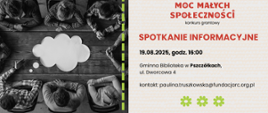 konkurs grantowy moc małych społeczności spotkanie informacyjne 19.08.2025 r. o godz. 16:00 w Gminnej Bibliotece w Pszczółkach ul. Dworcowa 4