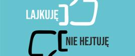 Plakat „Lajkuję - nie hejtuję” - Konkurs plastyczno - literacki