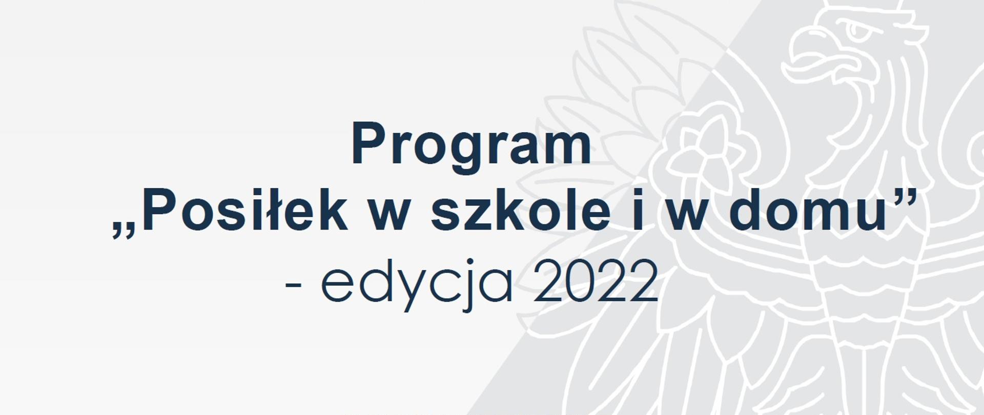Plakat programu posiłek w szkole i w domu - edycja 2022. W górnej części widać flagę Polski i godło.