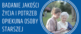 Badanie jakości życia i potrzeb opiekuna osoby starszej