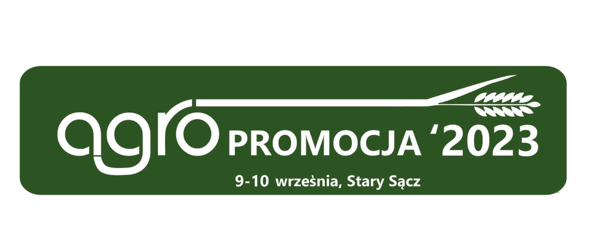 Na zielonym tle biały napis "Agropromocja 2023 9-10 września, Stary Sącz"