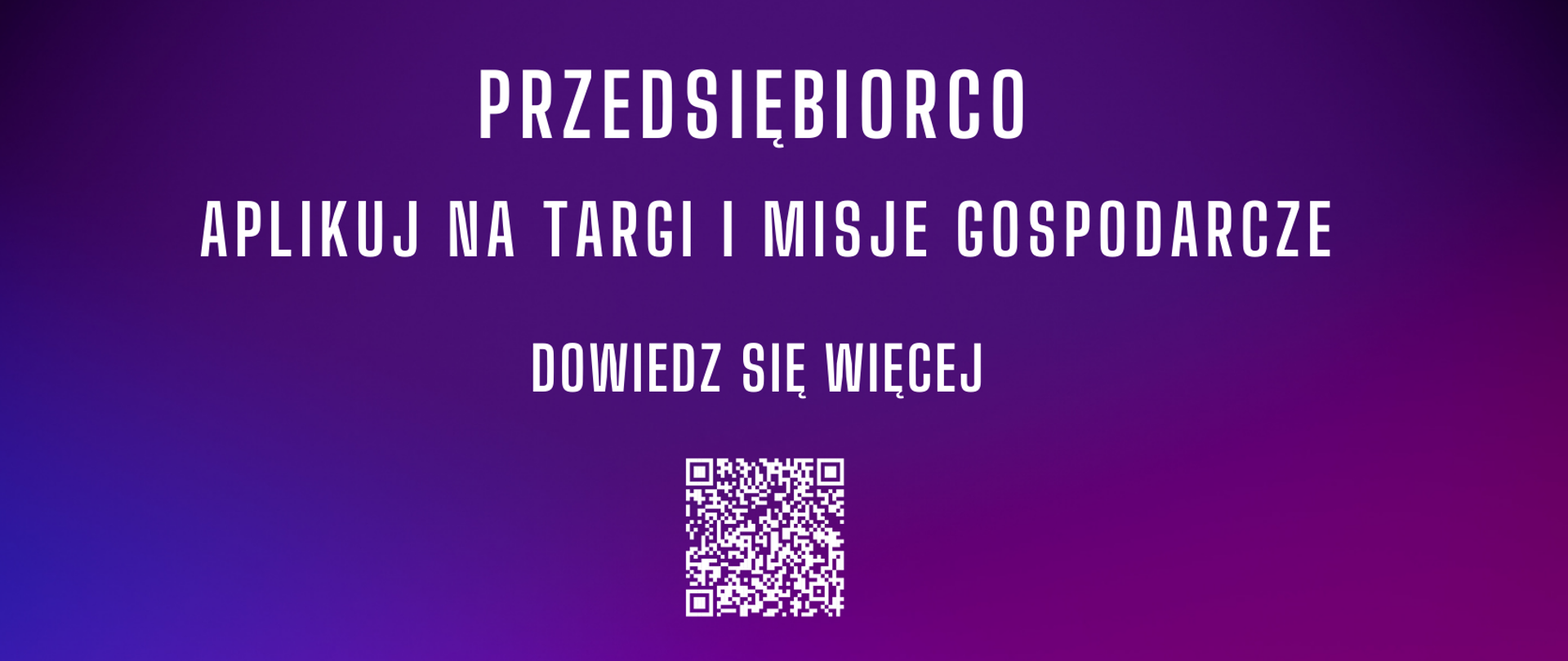 Baner informacyjny o programie wsparcia przedsiębiorców w województwie lubelskim. W górnej części znajduje się niebieski pasek z logotypem Funduszy Europejskich i napisem: "MARKETING GOSPODARCZY WOJEWÓDZTWA LUBELSKIEGO III". W centralnej części na gradientowym tle (fioletowo-niebieskim) widnieje duży napis: "PRZEDSIĘBIORCO, APLIKUJ NA TARGI I MISJE GOSPODARCZE. DOWIEDZ SIĘ WIĘCEJ". Pod tekstem znajduje się kod QR prowadzący do dodatkowych informacji. Na dole obrazu umieszczono ikony oraz linki do stron: gospodarka.lubelskie.pl, investinlubelskie, lubelskie.pl i Urzędu Marszałkowskiego Województwa Lubelskiego.