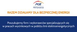 plakat informujący, że PGE poszukuje firm i wykonawców do wycinek w pobliżu linii energetycznych