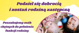 Plakat zachęca do stania się rodziną zastępczą. Treść w artykule.
