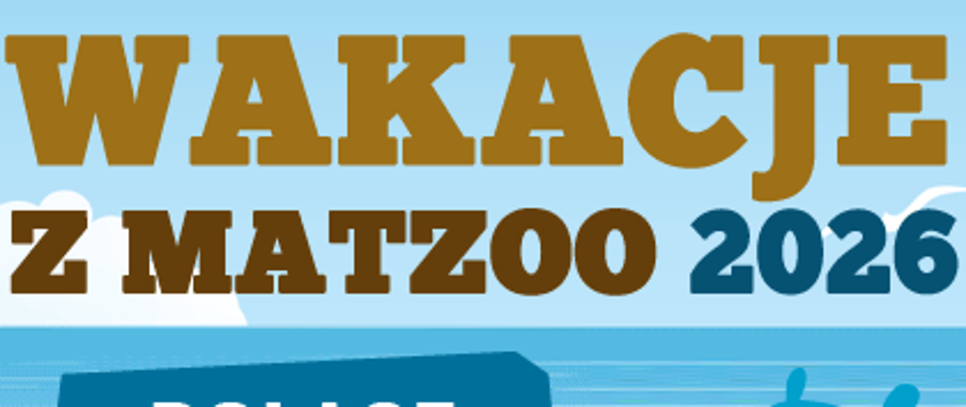 Wakacje z Matzoo 2026!