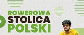 Zdjęcie przedstawia plakat, na którym widać mężczyznę na rowerze oraz napis "Rowerowa Stolica Polski - Rywalizacja Czerwiec 2023"