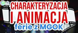 Ferie z MGOK - charakteryzacja i animacja w dniach od 30.01 do 03.02 w godzinach od 11:00 do 14:00. W programie warsztaty charakteryzacji, animacji, kulinarne, gry i zabawy dla dzieci w wieku od 7 do 13 lat. Zapisy do 26 stycznia w siedzibie MGOK, pod numerem telefonu 672846119 lub mailowo biuro@kulturalnymargonin.pl. Opłata - 50 zł i liczba miejsc ograniczona.