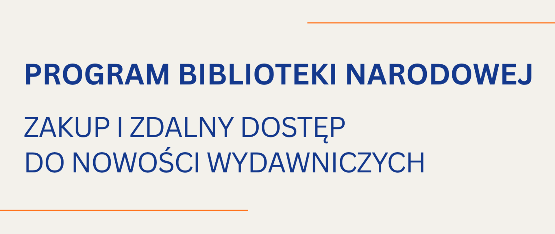 Na beżowym tle niebieski napis Program Biblioteki Narodowej Zakup i zdalny dostęp do nowości wydawniczych
