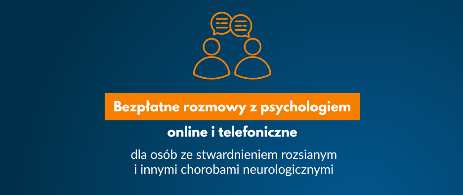 Grafika informacyjna utrzymana jest w odcieniach granatu i pomarańczu. W górnej części znajduje się logo Fundacji StwardnienieRozsiane.info z ikoną mózgu. Poniżej widnieje pomarańczowy pasek z głównym hasłem:
„Bezpłatne rozmowy z psychologiem”,
a pod nim tekst „online i telefoniczne dla osób ze stwardnieniem rozsianym i innymi chorobami neurologicznymi”.
Nad hasłem znajduje się prosta ikonka trzech osób, wykonana cienką pomarańczową linią – symbolizująca rozmowę lub wsparcie.
Dolna część grafiki zawiera białe tło z logotypami:
– Województwo Podkarpackie,
– Państwowy Fundusz Rehabilitacji Osób Niepełnosprawnych (PFRON).
Na samym dole umieszczono informację o finansowaniu projektu „NEURO-Podkarpackie-2025” ze środków PFRON.