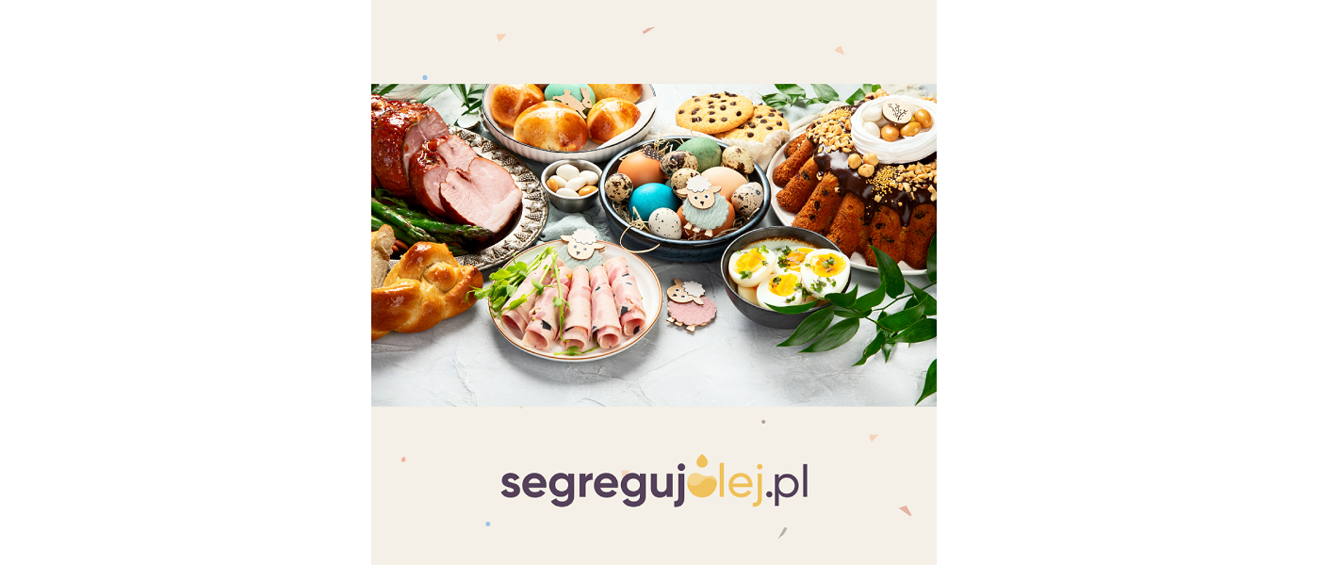 Plakat segregujolej.pl. Widoczne: różne potrawy (wędliny, ciasta i jajka) na suto zastawionym świątecznym stole