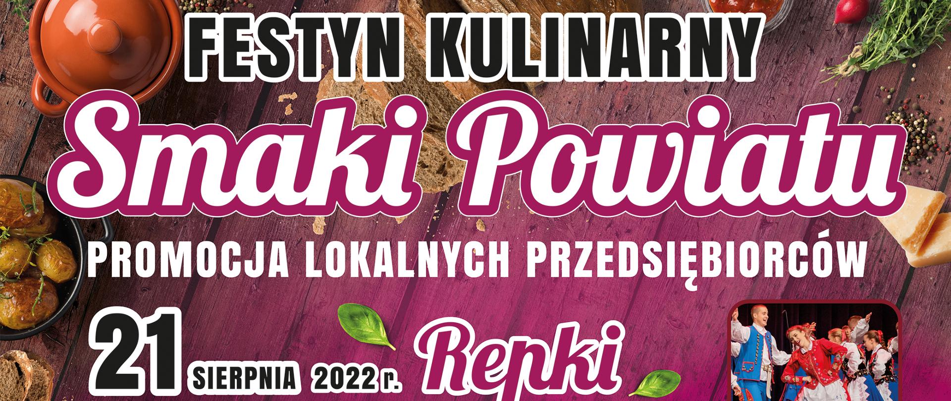 Kolorowy plakat z motywami kulinarnymi komunikuje o imprezie pt. Festyn Kulinary-Smaki Powiatu. Promocja Lokalnych Przedsiębiorców. Plakat zawiera zdjęcia zespołów, które będą występowały podczas imprezy.