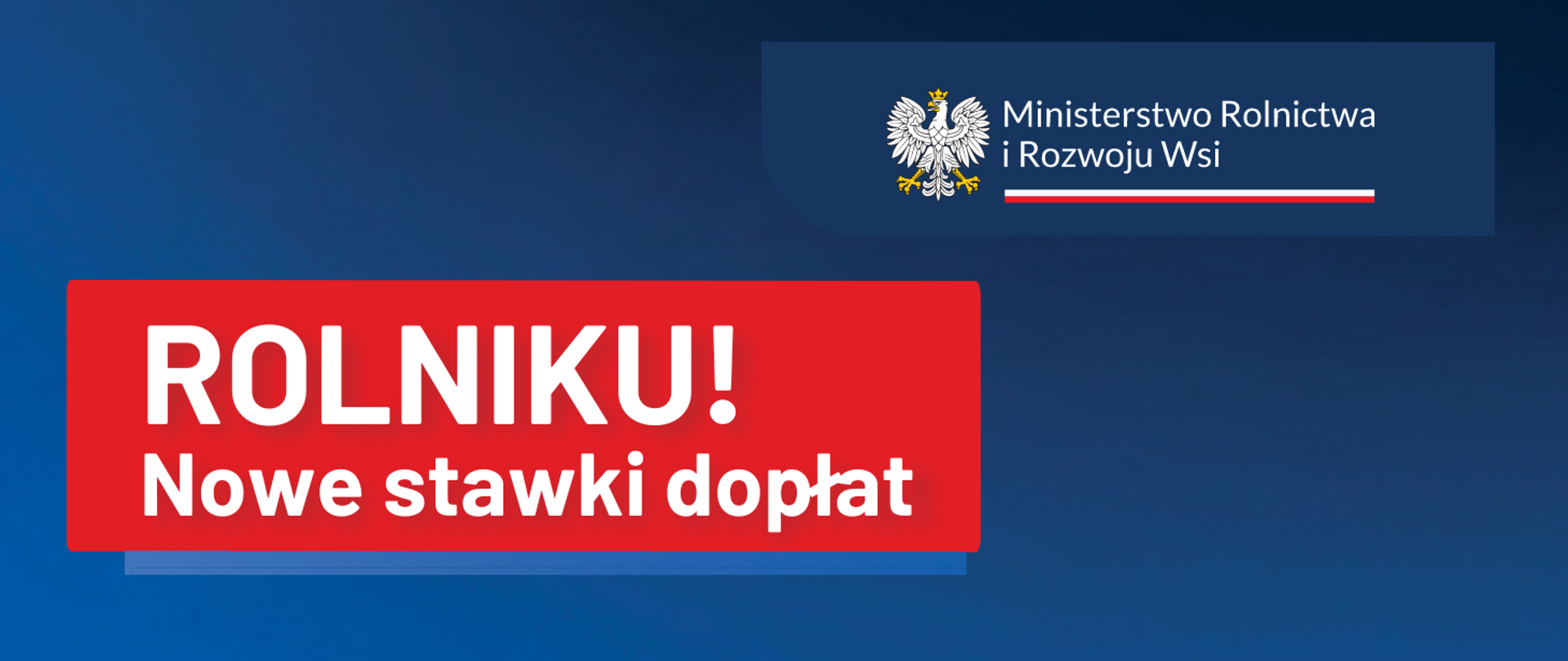 Granatowa grafika z napisem "ministerstwo Rolnictwa i Rozwoju Wsi" oraz na czerwonym tle "Rolniku - Nowe stawki dopłat"