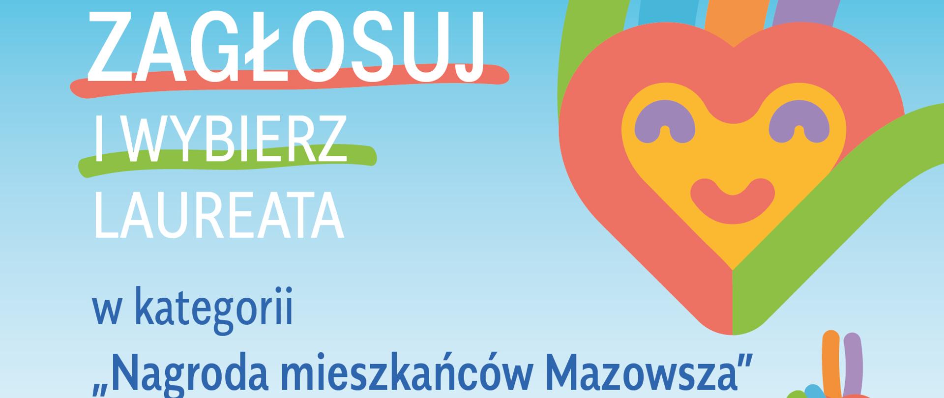 na niebieskim tle kolorowe, uśmiechnięte serduszka stylizowane na twarze i dłonie i napis: zagłosuj i wybierz laureata w kategorii "Nagroda mieszkańców Mazowsza" głosowanie trwa od 17 do 30 października 2023 r. dialog.mazovia.pl oraz logo samorządu województwa i napis" mazowieckie barwy wolontariatu" 
