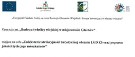 Europejski Fundusz Rolny na rzecz rozwoju Obszarów Wiejskich: Europa inwestująca w obszary wiejskie. Operacja pn. Budowa Świetlicy wiejskiej w miejscowości Głuchów mająca na celu zwi8ększenie atrakcyjności turystycznej obszaru LGD ZS oraz poprawa jakości życia jego mieszkańców. Współfinansowana ze środków UE w ramach poddziałania Wsparcie na wdrożenie operacji w ramach strategii rozwoju lokalnego kierowanego przez społeczność Programu Rozwoju Obszarów Wiejskich na lata 2014 - 2020. Zadanie realizowane w ramach Lokalnej strategii rozwoju wdrażania przez Lokalną Grupę Działania Ziemi Siedleckiej.