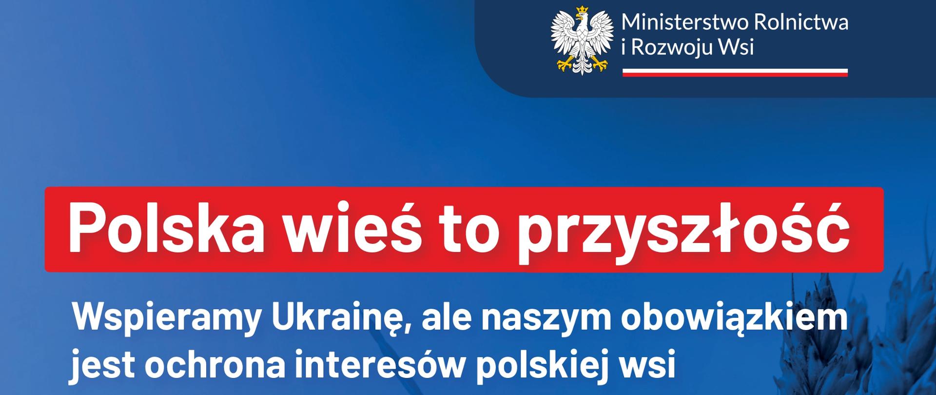 Polska wieś to przyszłość
Wspieramy Ukrainę, ale naszym obowiązkiem jest ochrona interesów polskiej wsi - plakat
