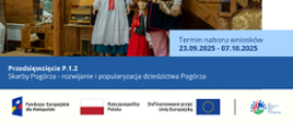 Plakat informacyjny dotyczący naboru wniosków w ramach Funduszy Europejskich dla Małopolski. Przedsięwzięcie P.1.2 „Skarby Pogórza – rozwijanie i popularyzacja dziedzictwa Pogórza”. Termin naboru: od 23 września do 7 października 2025 roku. Na zdjęciu widoczne są manekiny ubrane w tradycyjne stroje ludowe Pogórza, stojące w drewnianym wnętrzu. Na dole plakatu znajdują się logotypy: Fundusze Europejskie dla Małopolski, Rzeczpospolita Polska, Unia Europejska.
