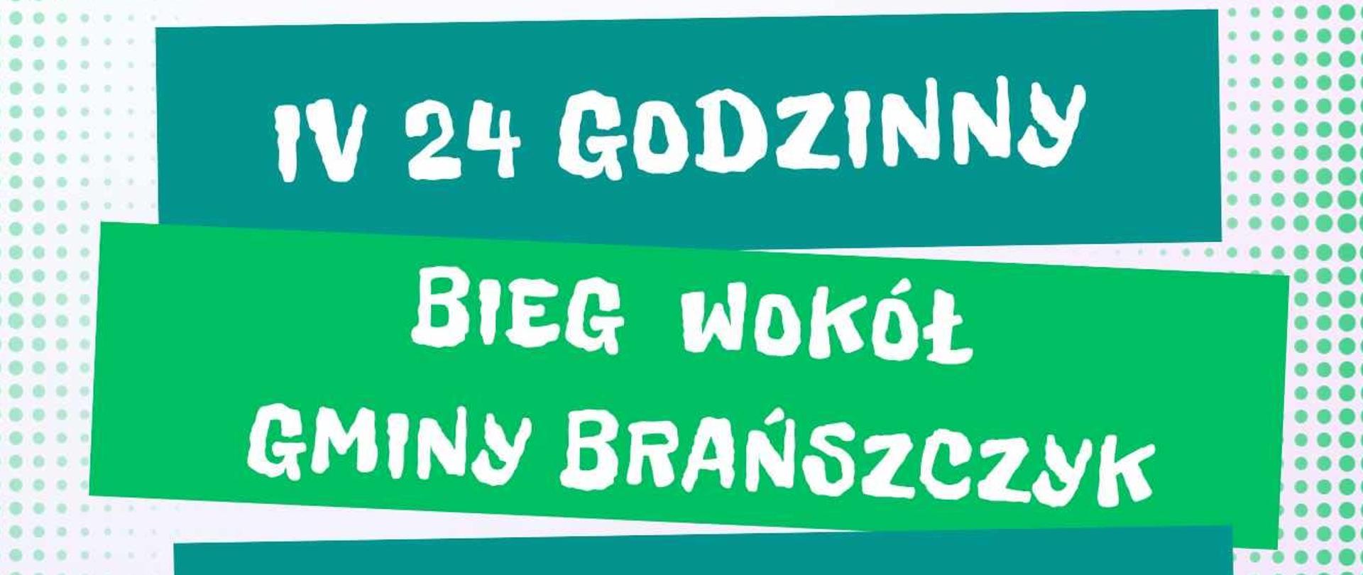 Plakat z informacją o IV 24 godzinnym biegu wokół Gminy Brańszczyk, który odbędzie się 29 września 2023 roku
Szczegóły trasy: https://tiny.pl/cdc65
Zapisy: https://formularz.ultimasport.pl/195