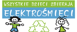 Ilustracja przedstawia postacie chłopca i dziewczynki oraz napis wszystkie dzieci zbierają elektrośmieci