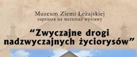 bezowe tło czarne litery muzeum ziemi leżajskiej zaprasza na zwyczajne drogi nadzwyczajnych życiorysów 