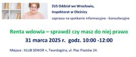 W lewym górnym rogu starsza kobieta w okularach. Pośrodku zielony napis "renta wdowia sprawdź czy masz do niej prawo" Poniżej niebieskim literami miejsce spotkania. W prawym dolnym rogu kod qr.