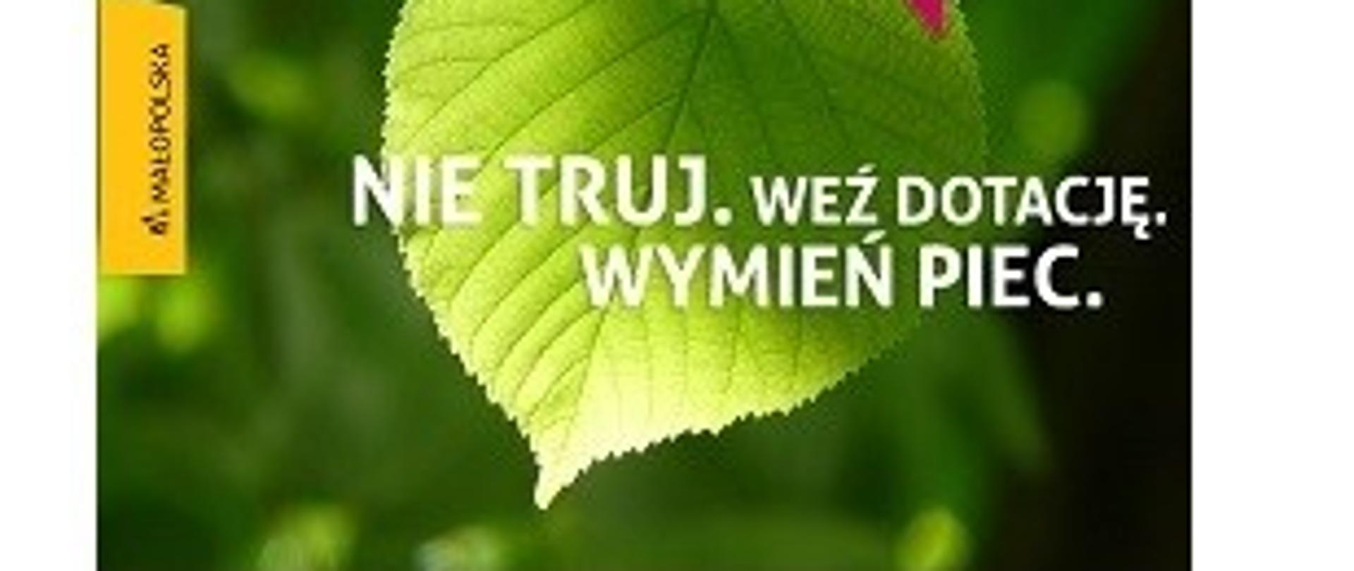 zdjęcie przedstawia na zielonym tle liścia z białym napisem: NIE TRUJ. WEŹ DOTACJĘ. WYMIEŃ PIEC.