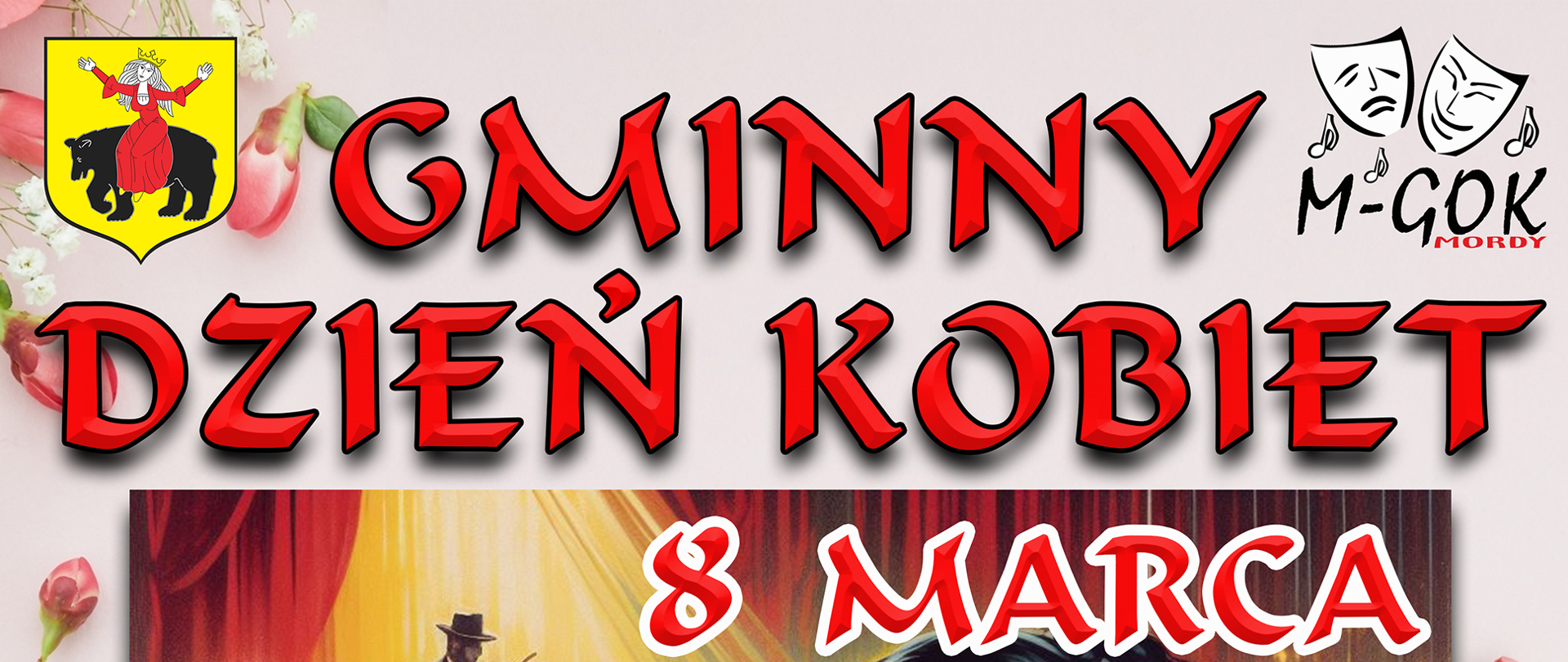 Gminny Dzień Kobiet 8 marca 2024 r. godz. 18.00. Sala teatralna M-GOK w Mordach, ul. Parkowa 9
