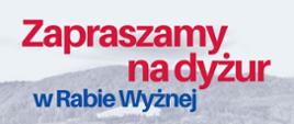 Plakat zachęcający do wzięcia udziału w dyżurze poselskim na dole plakatu widnieją twarze Weroniki Smarduch oraz Piotra Wójciaka, na górze tekst w kolorach czerwonym i niebieskim " zapraszamy na dyżur w Rabie Wyżnej 14.02.2025r. Urząd Gminy Raba Wyżna 