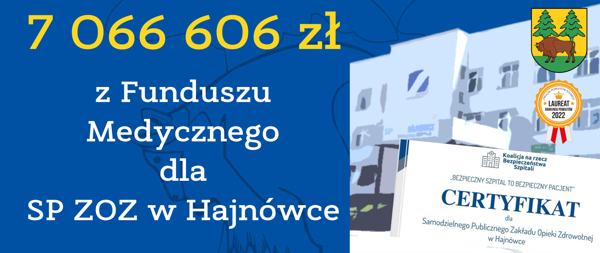7 066 606 zł z Funduszu Medycznego dla SP ZOZ w Hajnówce. Obok napisu, grafika budynku szpitala i certyfikat "Bezpieczny szpital", który posiada SP ZOZ