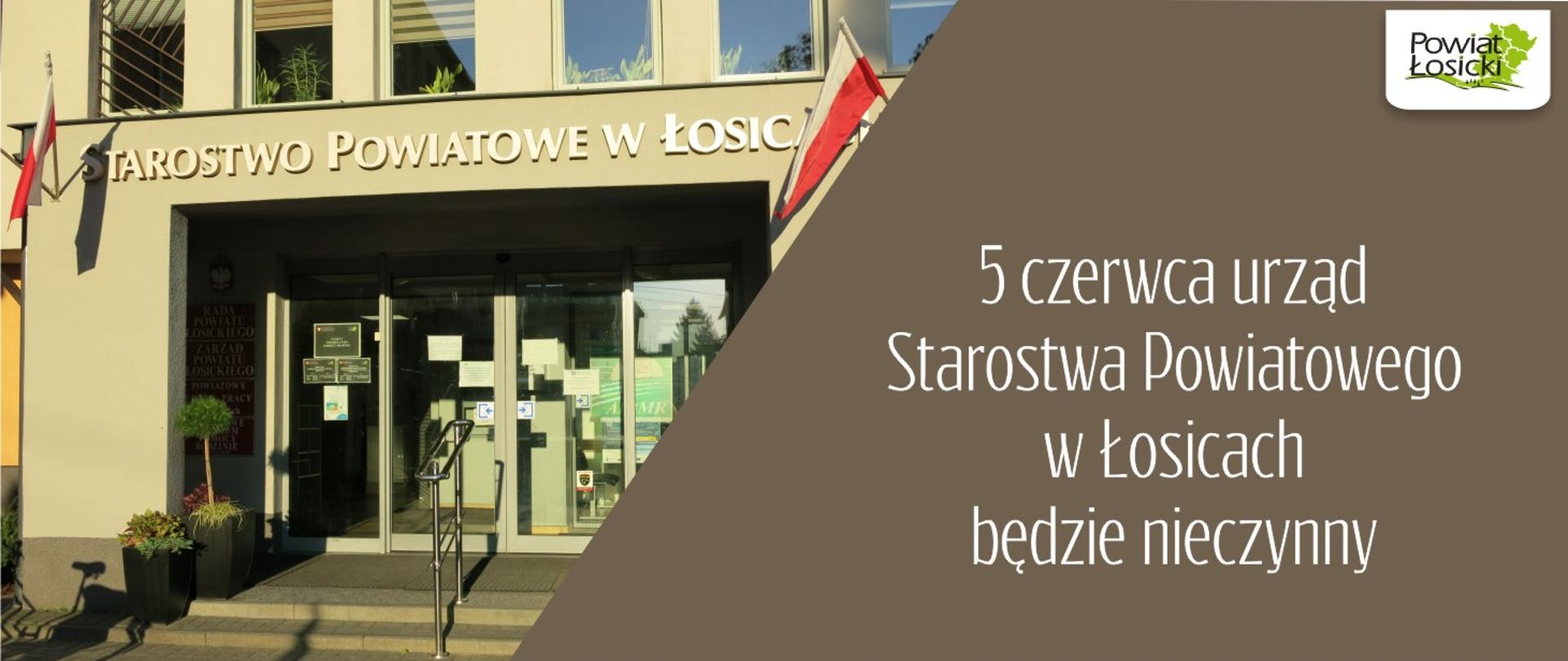Informacja: 5 czerwca urząd Starostwa Powiatowego w Łosicach będzie nieczynny, logo powiatu i zdjęcie wejścia głównego do budynku urzędu 