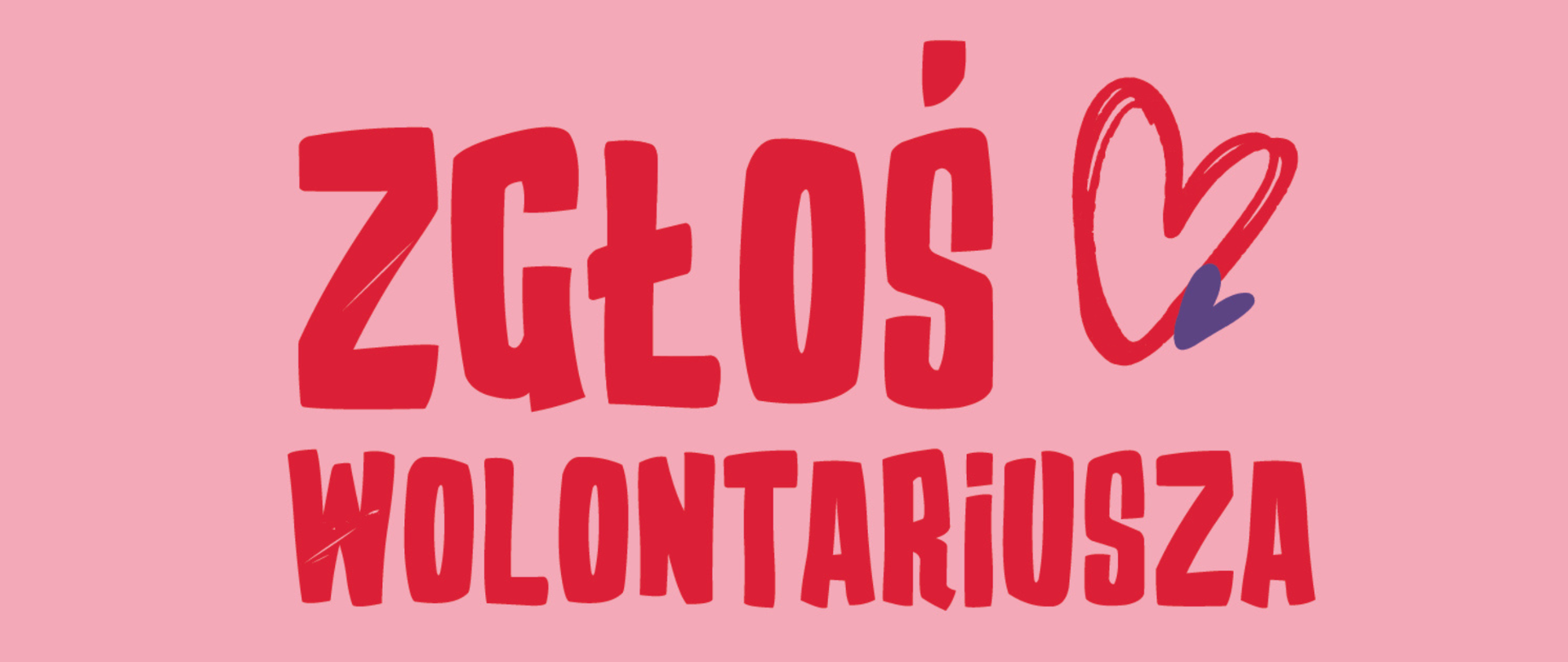 Różowe tło, na nim czerwony tekst: Zgłoś wolontariusza