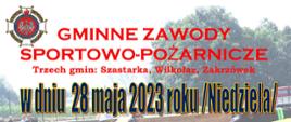 Plakat informuje o zawodach sportowo-pożarniczych które odbędą się 28 maja 2023r.