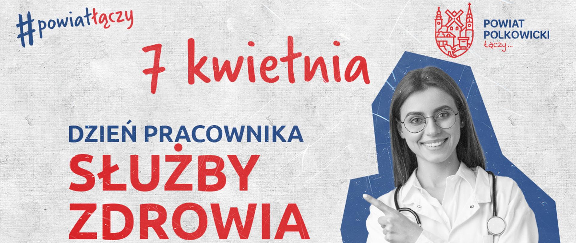 Plakat, który informuje, że 7 kwietnia to Dzień Pracownika Służby Zdrowia. Na plakacie jest kobieta w stroju lekarza