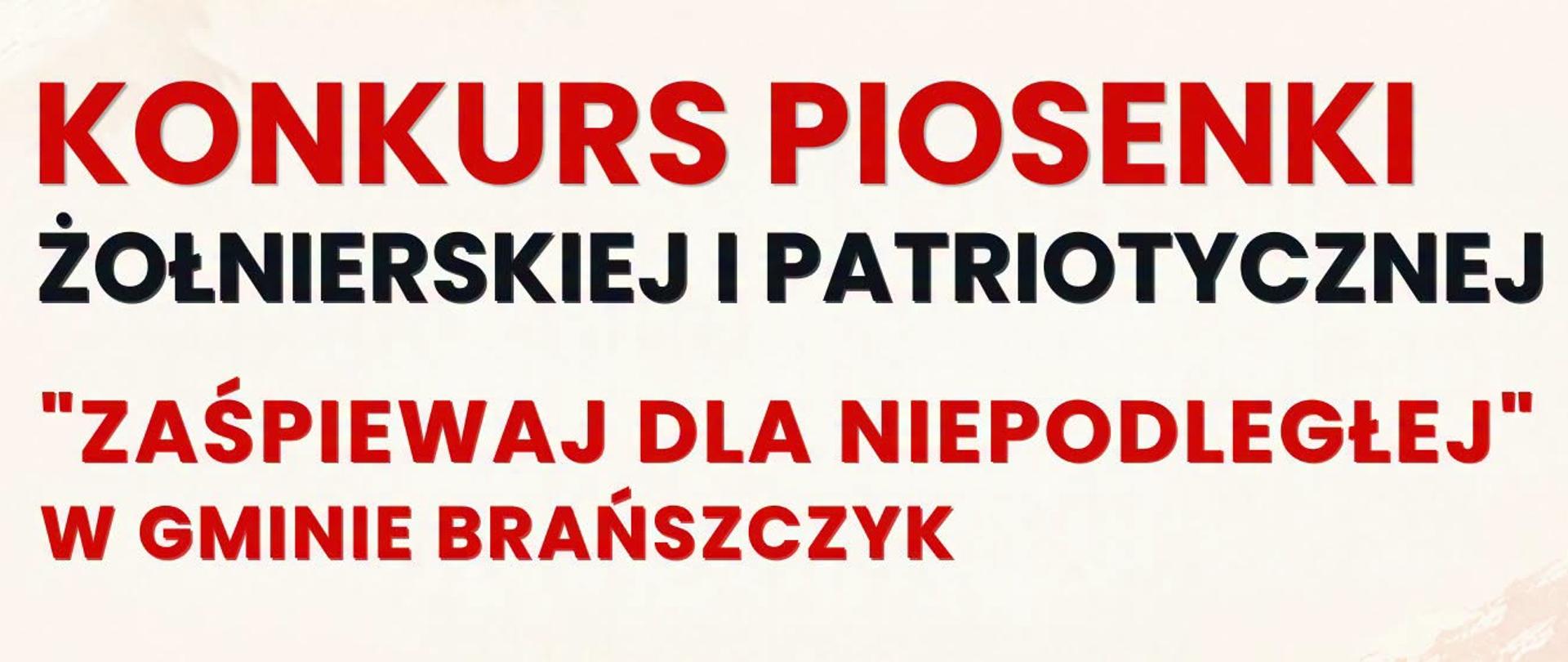 Plakat informujący o Konkursie Piosenki Żołnierskiej i Patriotycznej "Zaśpiewaj dla Niepodległej" w Gminie Brańszczyk. Wydarzenie odbędzie się 10 listopada 2026 roku w Sali OSP w Brańszczyku, a zgłoszenia przyjmowane są do 5 listopada 2026 roku. Konkurs podzielony jest na trzy kategorie wiekowe: Kategoria I (klasy 0–II), Kategoria II (klasy III–V) oraz Kategoria III (klasy VI–VIII). Na jasno kremowym tle z biało-czerwonymi motywami i pociągnięciami pędzla po prawej stronie znajduje się duży, srebrny mikrofon w stylu retro, z którego wychodzi pięciolinia z czerwonymi i czarnymi nutami oraz kluczem wiolinowym. W prawym dolnym rogu umieszczono logo Gminnego Centrum Kultury, Sportu i Turystyki w Brańszczyku oraz herb gminy Brańszczyk.