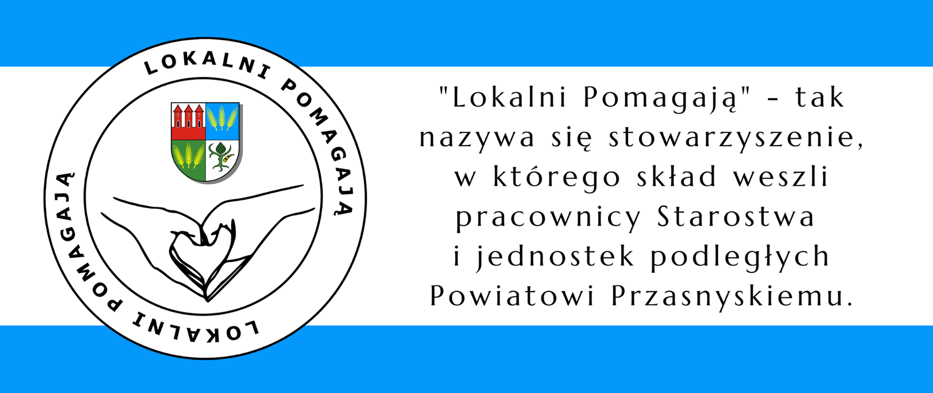 Grafika przedstawia logo stowarzyszenia Lokalni Pomagają oraz treść "Lokalni Pomagają 0- tak nazywa się stowarzyszenie, w którego skład weszli pracownicy Starostwa i jednostek podległych Powiatowi Przasnyskiemu.