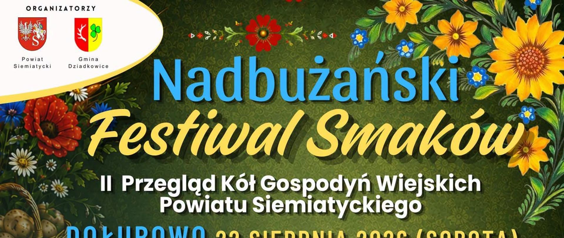 Nadbużański Festiwal Smaków - II Przegląd Kół Gospodyń Wiejskich Powiatu Siemiatyckiego
Nadbużański Festiwal Smaków, II Przegląd Kół Gospodńn Wiejskich Powiatu Siemiatyckiego, Dołubowo 22 sierpnia 2026 (sobota). Program wydarzenia: 10:00 - Prymaki, 18:00 - Rokiczanka, 20:30 - Zenek Martyniuk z zespołem, 22:00 - Skolim.
