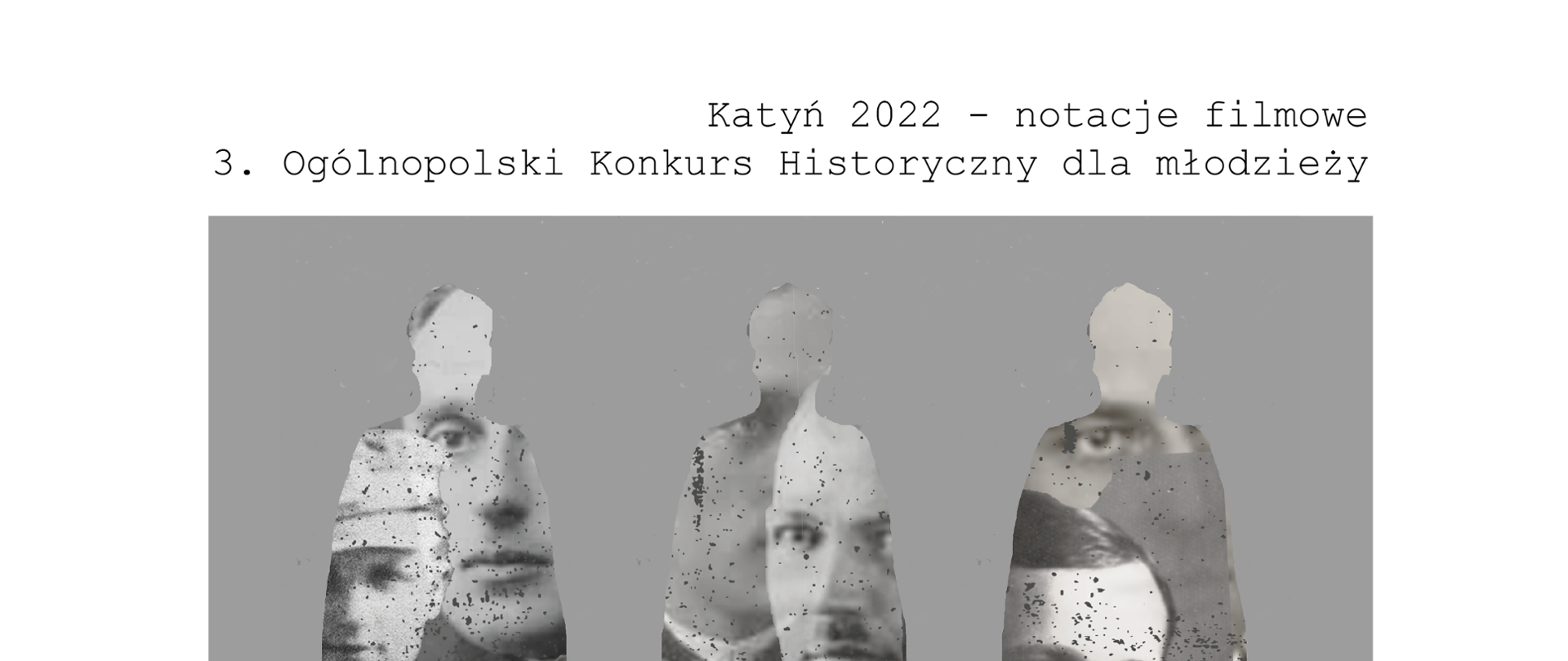 Ogólnopolski Konkurs Historyczny dla młodzieży pn. "Katyń 2022. Notacje filmowe" 