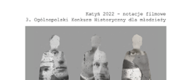 Ogólnopolski Konkurs Historyczny dla młodzieży pn. "Katyń 2022. Notacje filmowe" 