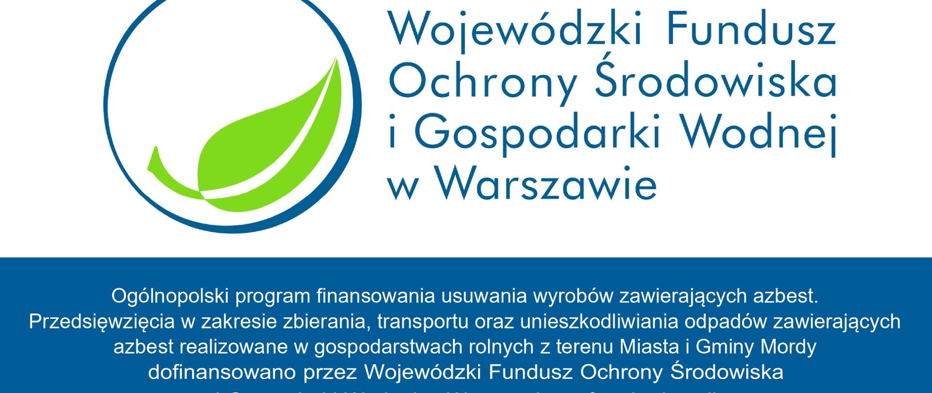 Ogólnopolski program finansowania usuwania wyrobów zawierających azbest. Przedsięwzięcia w zakresie zbierania, transportu oraz unieszkodliwiania odpadów zawierających azbest realizowane w gospodarstwach rolnych z terenu Miasta i Gminy Mordy
dofinansowano przez Wojewódzki Fundusz Ochrony Środowiska i Gospodarki Wodnej w Warszawie, w formie dotacji w kwocie 122.285,72 zł.